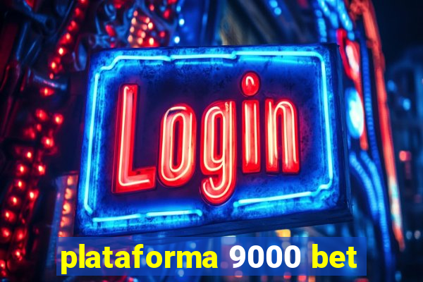 plataforma 9000 bet